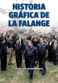 historia grafica de la falange: una autentica epopeya politica-jose luis jerez riesco-9788497391740 historia grafica de la falange: una autentica epopeya politica-jose luis jerez riesco-9788497391740