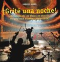 ¡grite una noche!: antologia de los discos en directo del pop-rock (1964-2014)-gabriel abril fernandez-9788497436540 ¡grite una noche!: antologia de los discos en directo del pop-rock (1964-2014)-gabriel abril fernandez-9788497436540