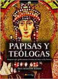 papisas y teologas: las mujeres que gobernaron el reino de dios e n la tierra-ana martos rubio-9788497634540 papisas y teologas: las mujeres que gobernaron el reino de dios e n la tierra-ana martos rubio-9788497634540