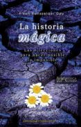la historia magica: las 6 lecciones para hacer posible lo imposib le-f. van rensselaer dey-9788497774840 la historia magica: las 6 lecciones para hacer posible lo imposib le-f. van rensselaer dey-9788497774840