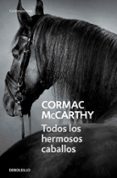 todos los hermosos caballos-cormac mccarthy-9788497936040 todos los hermosos caballos-cormac mccarthy-9788497936040