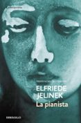 la pianista (premio nobel literatura 2004)-elfriede jelinek-9788497938440 la pianista (premio nobel literatura 2004)-elfriede jelinek-9788497938440