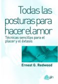 todas las posturas para hacer el amor: tecnicas sencillas para el placer y el extasis-ernest g. redwood-9788498271140 todas las posturas para hacer el amor: tecnicas sencillas para el placer y el extasis-ernest g. redwood-9788498271140