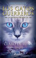 gatos guerreros la nueva profecia ii: claro de luna-erin hunter-9788498386240 gatos guerreros la nueva profecia ii: claro de luna-erin hunter-9788498386240