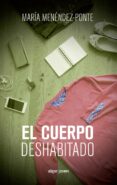 el cuerpo deshabitado-maria menendez-ponte-9788498457940 el cuerpo deshabitado-maria menendez-ponte-9788498457940