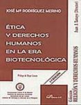 etica y derechos humanos en la era biotecnologica-jose maria rodriguez merino-9788498499940 etica y derechos humanos en la era biotecnologica-jose maria rodriguez merino-9788498499940