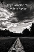conduce rápido (ebook)-diego ameixeiras-9788499147840 conduce rápido (ebook)-diego ameixeiras-9788499147840