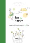 be + happy: ideas practicas para ser + feliz (libro amigo)-9788499171340 be + happy: ideas practicas para ser + feliz (libro amigo)-9788499171340