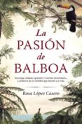 la pasion de balboa-rosa maria lopez casero-9788499186740 la pasion de balboa-rosa maria lopez casero-9788499186740