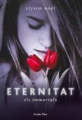 eternitat (els immortals)-alyson noël-9788499321240 eternitat (els immortals)-alyson noël-9788499321240