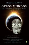 otros mundos: las huellas de los antiguos dioses-miguel blanco-9788499700540 otros mundos: las huellas de los antiguos dioses-miguel blanco-9788499700540