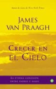 crecer en el cielo-james van praagh-9788499702940 crecer en el cielo-james van praagh-9788499702940