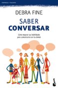saber conversar: como mejorar tus habilidades para comunicarte co n los demas-debra fine-9788499980140 saber conversar: como mejorar tus habilidades para comunicarte co n los demas-debra fine-9788499980140