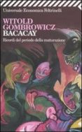 bacacay: ricordi del periodo della maturazione-witold gombrowicz-9788807818240 bacacay: ricordi del periodo della maturazione-witold gombrowicz-9788807818240