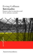 internados: ensayos sobre la situacion social de los enfermos men tales-erving goffman-9789505181940 internados: ensayos sobre la situacion social de los enfermos men tales-erving goffman-9789505181940