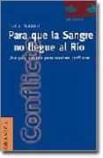 para que la sangre llegue al rio una guia practica para resolver conflictos-carl a. alaikeu-9789506412340 para que la sangre llegue al rio una guia practica para resolver conflictos-carl a. alaikeu-9789506412340