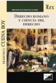 derecho romano y ciencia del derecho-francisco cuena boy-9789567799640 derecho romano y ciencia del derecho-francisco cuena boy-9789567799640