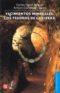 yacimientos minerales: los tesoros de la tierra-carles canet miquel-9789681679040 yacimientos minerales: los tesoros de la tierra-carles canet miquel-9789681679040