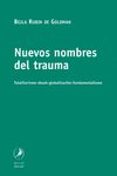 nuevos nombres del trauma: totalitarismo-shoah-globalizacion-fund amentalismo-bejla rubin de goldman-9789871081240 nuevos nombres del trauma: totalitarismo-shoah-globalizacion-fund amentalismo-bejla rubin de goldman-9789871081240