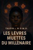 LES LÈVRES MUETTES DU MILLÉNAIRE