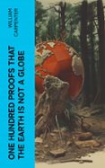 Descargar kindle books para ipad 3 ONE HUNDRED PROOFS THAT THE EARTH IS NOT A GLOBE  (edición en inglés) de WILLIAM CARPENTER 4066339550650 iBook en español