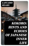 Descargar nuevos libros gratis KOKORO: HINTS AND ECHOES OF JAPANESE INNER LIFE
