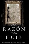 Descargar los libros de Google para encender el fuego UNA RAZÓN PARA HUIR (UN MISTERIO DE AVERY BLACK—LIBRO 2) de BLAKE PIERCE CHM iBook 9781640292550 (Spanish Edition)