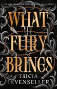 WHAT FURY BRINGS