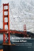 AN INTERNATIONAL CIRCUS AFFAIR: HOW A NANJING ACROBAT IN SAN FRANCISCO CHANGED AMERICAN CIRCUS FOREVER  (edición en inglés)