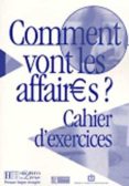 comment vont les affaires?: cours de français professionnel pour debutants, cahier d exercices-beatrice taurin-9782011551450 comment vont les affaires?: cours de français professionnel pour debutants, cahier d exercices-beatrice taurin-9782011551450