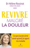 REVIVRE MALGRÉ LA DOULEUR – CE QUE J'AURAIS AIMÉ SAVOIR QUAND J'AI APPRIS MA MALADIE