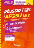 RÉUSSIR TOUTE L'AFGSU 1 ET 2 EN 40 FICHES DE COURS ET 60 ENTRAINEMENTS