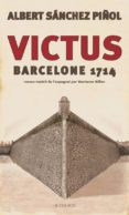 victus: barcelone 1714 -albert sanchez pinol-9782330016050 victus: barcelone 1714 -albert sanchez pinol-9782330016050