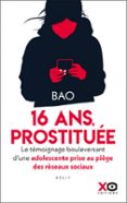 PROSTITUÉE À 16 ANS - LE TÉMOIGNAGE BOULEVERSANT D'UNE ADOLESCENTE PRISE AU PIÈGE DES RÉSEAUX SOCIAU  (edición en francés)