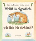 weißt du eigentlich, wie lieb ich dich hab?, midi-bilderbuch-sam mcbratney-anita jeram-9783737360050 weißt du eigentlich, wie lieb ich dich hab?, midi-bilderbuch-sam mcbratney-anita jeram-9783737360050