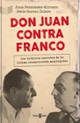 don juan contra franco: los papeles perdidos del regimen-juan fernandez-miranda-jesus garcia calero-9788401021350 don juan contra franco: los papeles perdidos del regimen-juan fernandez-miranda-jesus garcia calero-9788401021350