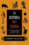 la historia mas curiosa-alberto granados-9788403101050 la historia mas curiosa-alberto granados-9788403101050