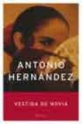 vestida de novia (finalista del premio fernando lara de novela 20 03)-antonio hernandez-9788408050650 vestida de novia (finalista del premio fernando lara de novela 20 03)-antonio hernandez-9788408050650