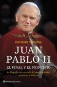 juan pablo ii: el final y el principio-george weigel-9788408127550 juan pablo ii: el final y el principio-george weigel-9788408127550
