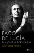 paco de lucia: el hijo de la portuguesa-juan jose tellez-9788408136750 paco de lucia: el hijo de la portuguesa-juan jose tellez-9788408136750