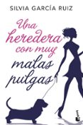 una heredera con muy malas pulgas-silvia garcia ruiz-9788408192350 una heredera con muy malas pulgas-silvia garcia ruiz-9788408192350