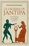 Descargar libros gratis en formato txt LA LÁGRIMA DE JANTIPA
				EBOOK de MANEL GARCIA SANCHEZ 9788413847450 RTF