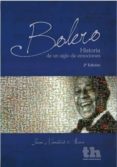 bolero. historia de un siglo de emociones-juan montero aroca-9788415442950 bolero. historia de un siglo de emociones-juan montero aroca-9788415442950