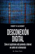 desconexion digital: como el capitalismo esta poniendo a internet en contra de la democracia-robert w. mchesney-9788416288250 desconexion digital: como el capitalismo esta poniendo a internet en contra de la democracia-robert w. mchesney-9788416288250