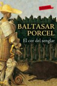 el cor del senglar-baltasar porcel pujol-9788416334650 el cor del senglar-baltasar porcel pujol-9788416334650
