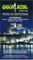 los pueblos mas bonitos de españa sur peninsular (guia azul)-angel ingelmo sanchez-9788416408450 los pueblos mas bonitos de españa sur peninsular (guia azul)-angel ingelmo sanchez-9788416408450