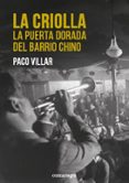 la criolla: la puerta dorada del barrio chino-paco villar peña-9788416605750 la criolla: la puerta dorada del barrio chino-paco villar peña-9788416605750