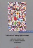el futuro del trabajo que queremos-laura mora cabello de alba-9788416608850 el futuro del trabajo que queremos-laura mora cabello de alba-9788416608850