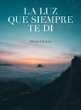 la luz que siempre te di-david olivas-9788416890750 la luz que siempre te di-david olivas-9788416890750