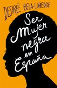 ser mujer negra en españa-desiree bela-lobedde-9788417001650 ser mujer negra en españa-desiree bela-lobedde-9788417001650